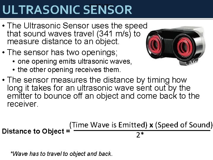 ULTRASONIC SENSOR PORT VIEW • The Ultrasonic Sensor uses the speed that sound waves