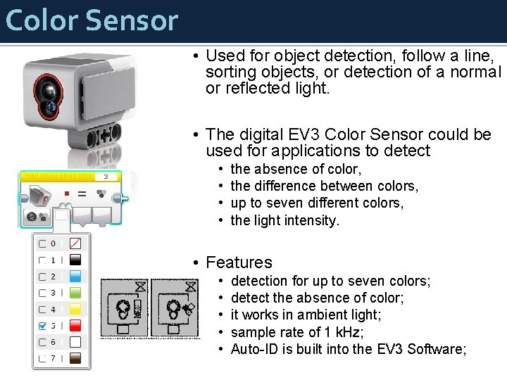 Color Sensor • Used for object detection, follow a line, sorting objects, or detection
