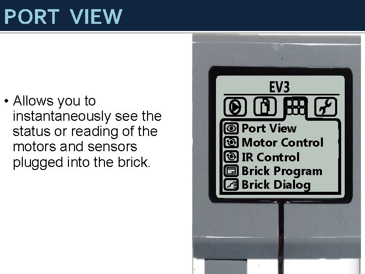 PORT VIEW • Allows you to instantaneously see the status or reading of the