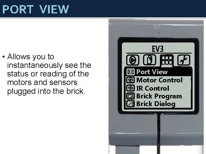 PORT VIEW • Allows you to instantaneously see the status or reading of the