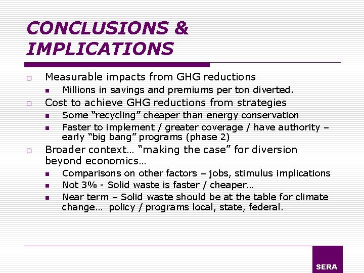 CONCLUSIONS & IMPLICATIONS o Measurable impacts from GHG reductions n o Cost to achieve