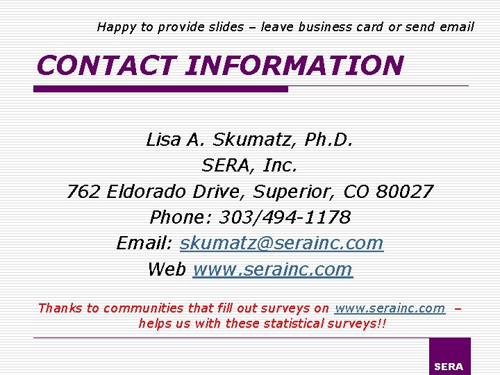 Happy to provide slides – leave business card or send email CONTACT INFORMATION Lisa