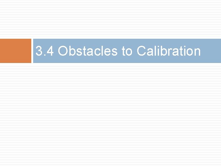 3. 4 Obstacles to Calibration 