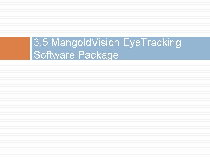 3. 5 Mangold. Vision Eye. Tracking Software Package 