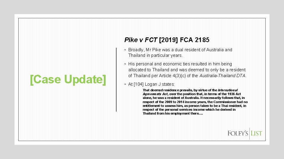 Pike v FCT [2019] FCA 2185 ◦ Broadly, Mr Pike was a dual resident