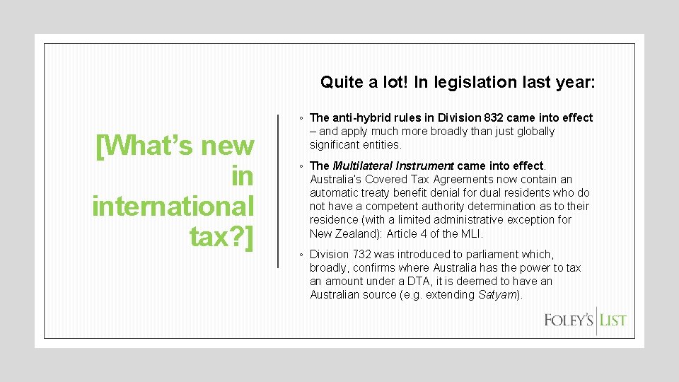 Quite a lot! In legislation last year: [What’s new in international tax? ] ◦