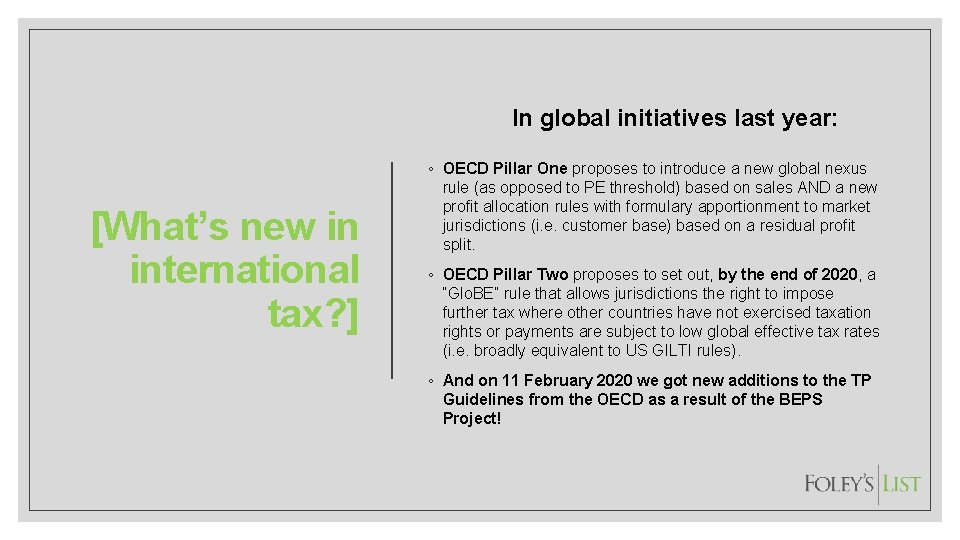 In global initiatives last year: [What’s new in international tax? ] ◦ OECD Pillar