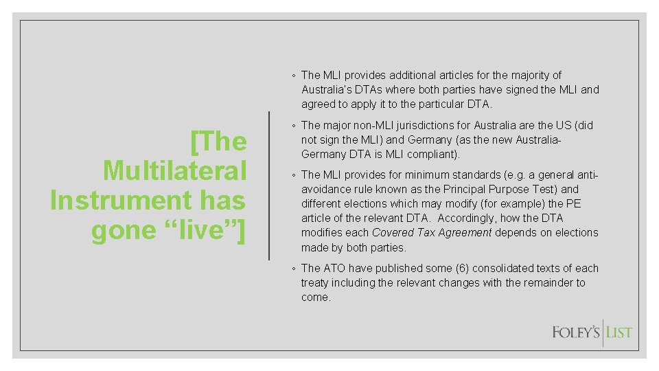 ◦ The MLI provides additional articles for the majority of Australia’s DTAs where both