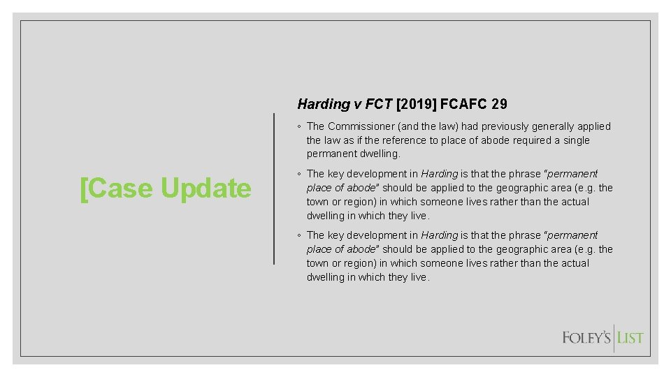 Harding v FCT [2019] FCAFC 29 ◦ The Commissioner (and the law) had previously