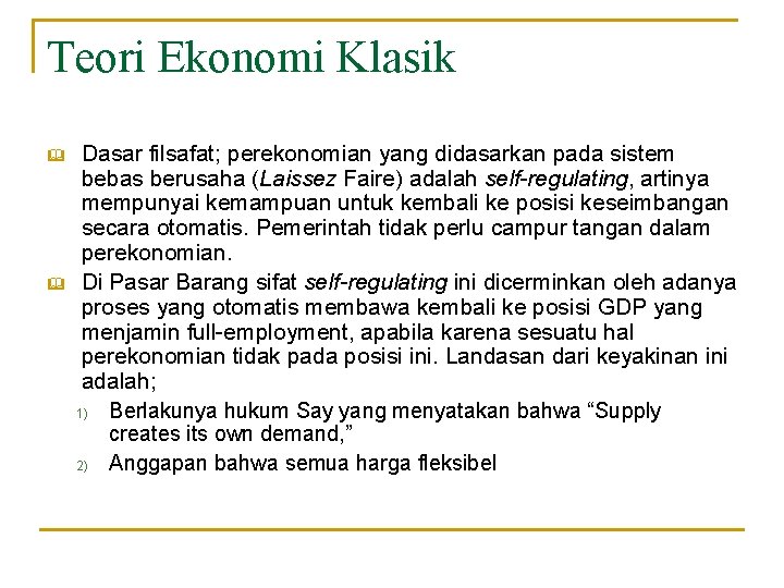 Teori Ekonomi Klasik & & Dasar filsafat; perekonomian yang didasarkan pada sistem bebas berusaha Teori Ekonomi Klasik & & Dasar filsafat; perekonomian yang didasarkan pada sistem bebas berusaha