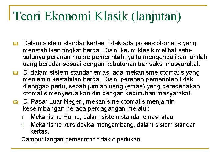 Teori Ekonomi Klasik (lanjutan) & & & Dalam sistem standar kertas, tidak ada proses Teori Ekonomi Klasik (lanjutan) & & & Dalam sistem standar kertas, tidak ada proses