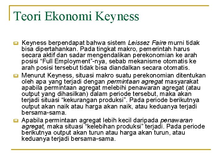 Teori Ekonomi Keyness & & & Keyness berpendapat bahwa sistem Leissez Faire murni tidak Teori Ekonomi Keyness & & & Keyness berpendapat bahwa sistem Leissez Faire murni tidak