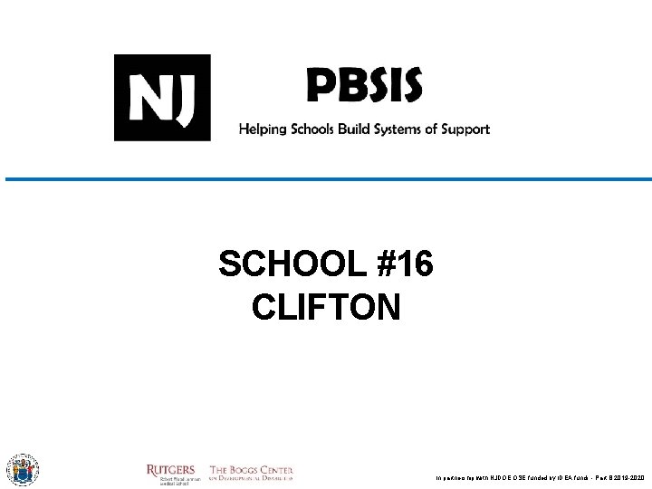 SCHOOL #16 CLIFTON In partnership with NJDOE OSE funded by IDEA funds - Part