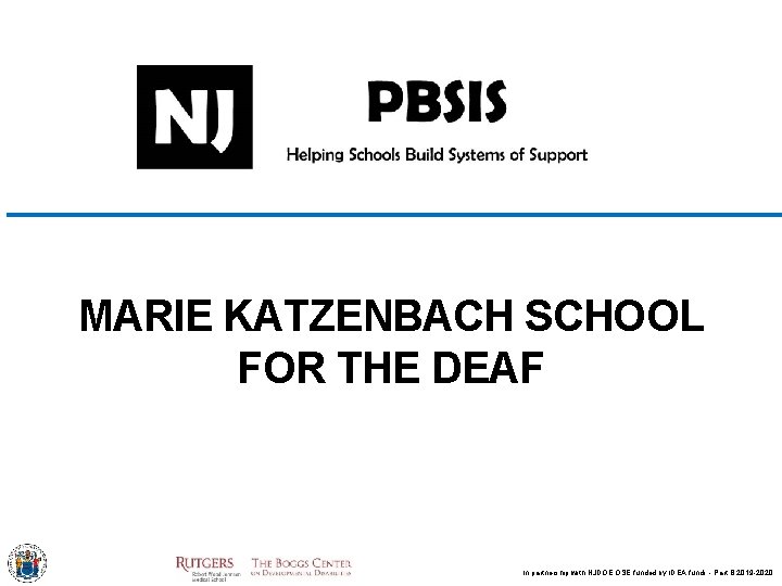 MARIE KATZENBACH SCHOOL FOR THE DEAF In partnership with NJDOE OSE funded by IDEA