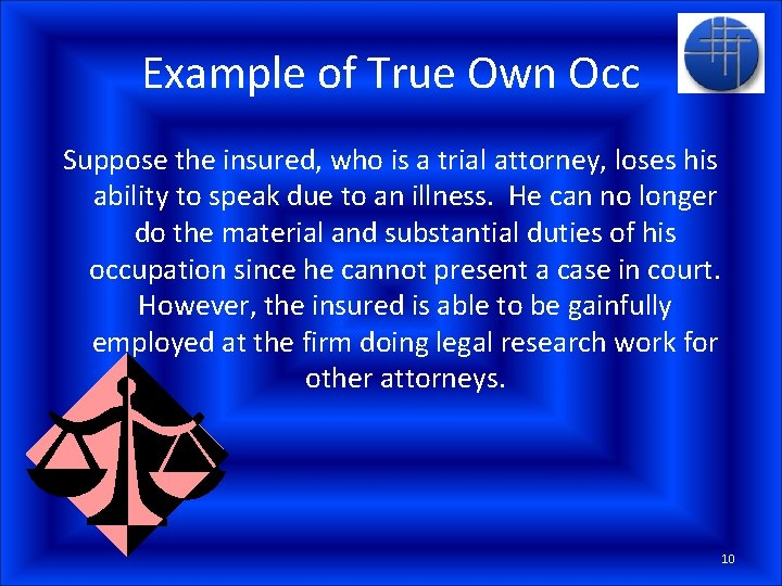 Example of True Own Occ Suppose the insured, who is a trial attorney, loses