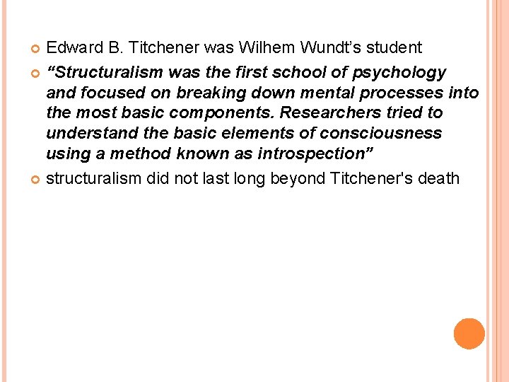 Edward B. Titchener was Wilhem Wundt’s student “Structuralism was the first school of psychology