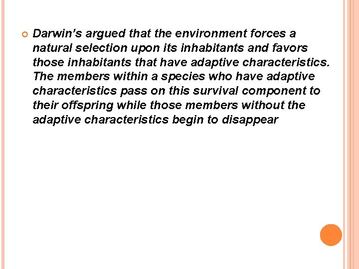  Darwin’s argued that the environment forces a natural selection upon its inhabitants and