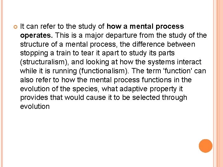  It can refer to the study of how a mental process operates. This