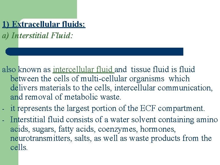 1) Extracellular fluids: a) Interstitial Fluid: also known as intercellular fluid and tissue fluid