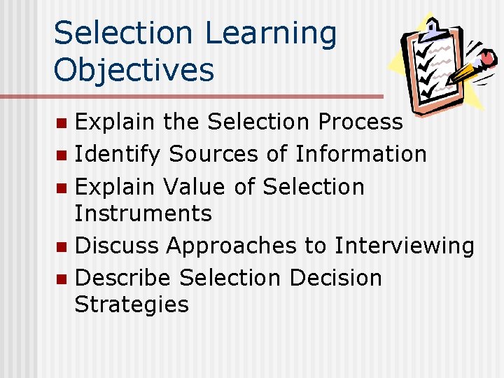 Selection Learning Objectives Explain the Selection Process n Identify Sources of Information n Explain