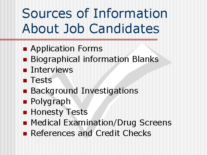 Sources of Information About Job Candidates n n n n n Application Forms Biographical