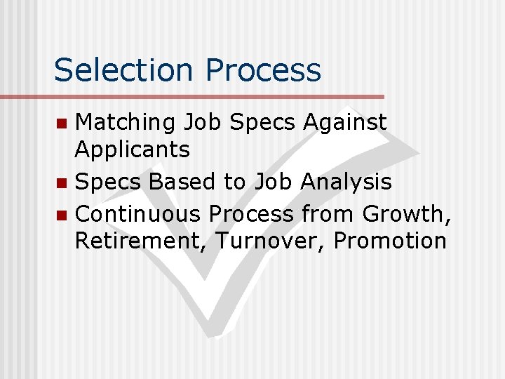 Selection Process Matching Job Specs Against Applicants n Specs Based to Job Analysis n