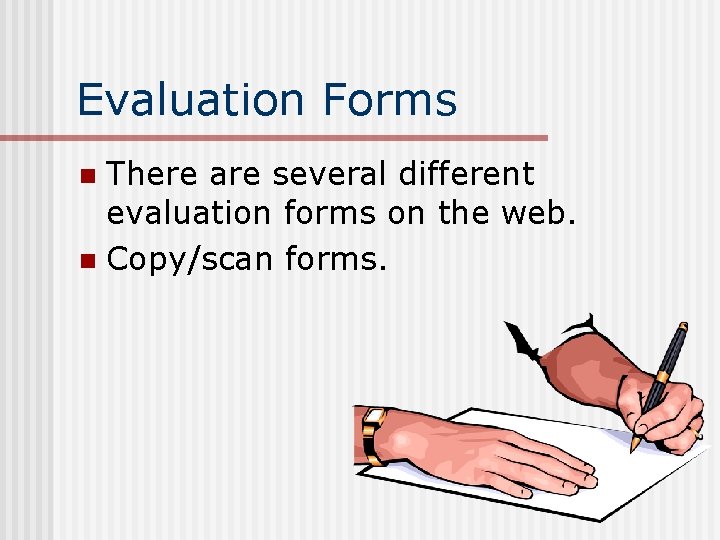 Evaluation Forms There are several different evaluation forms on the web. n Copy/scan forms.