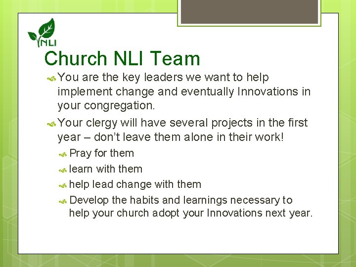 Church NLI Team You are the key leaders we want to help implement change