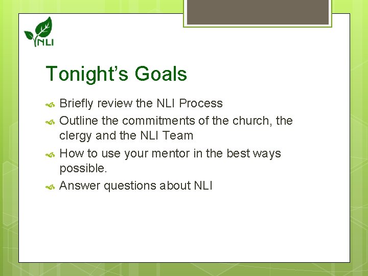 Tonight’s Goals Briefly review the NLI Process Outline the commitments of the church, the