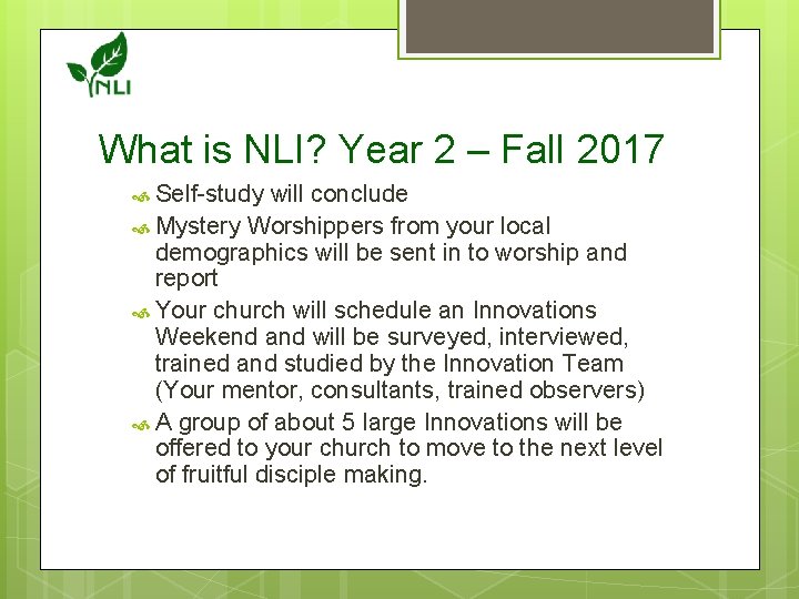 What is NLI? Year 2 – Fall 2017 Self-study will conclude Mystery Worshippers from