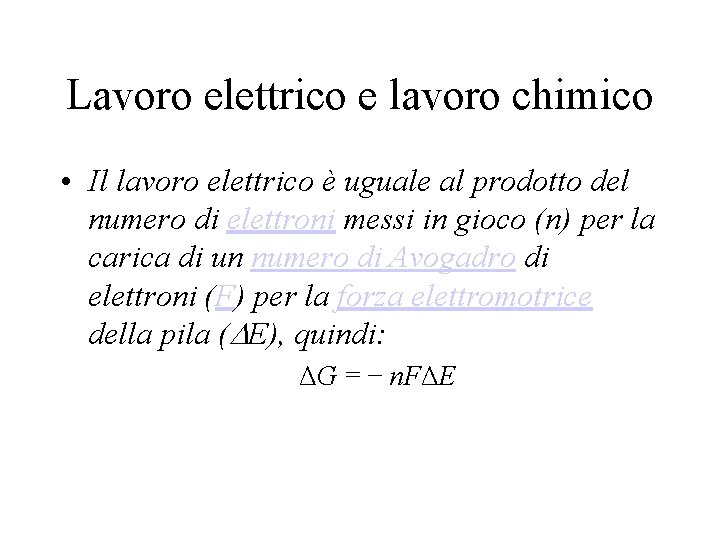 Lavoro elettrico e lavoro chimico • Il lavoro elettrico è uguale al prodotto del