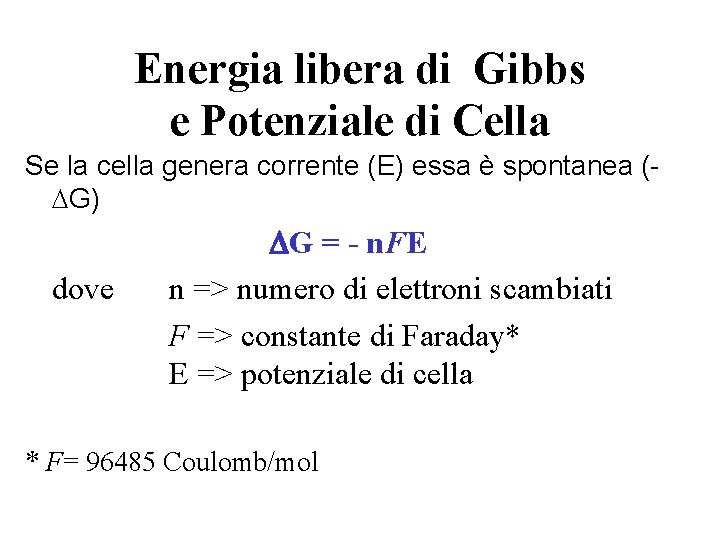 Energia libera di Gibbs e Potenziale di Cella Se la cella genera corrente (E)