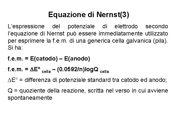 Equazione di Nernst(3) L’espressione del potenziale di elettrodo secondo l’equazione di Nernst può essere