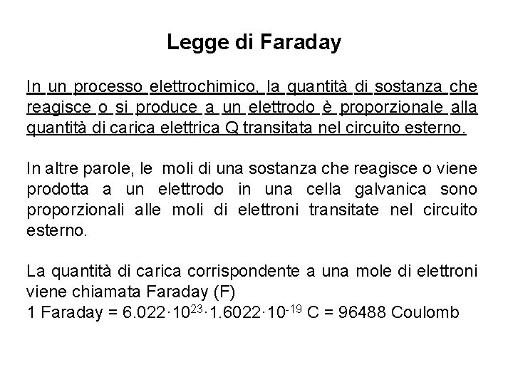 Legge di Faraday In un processo elettrochimico, la quantità di sostanza che reagisce o