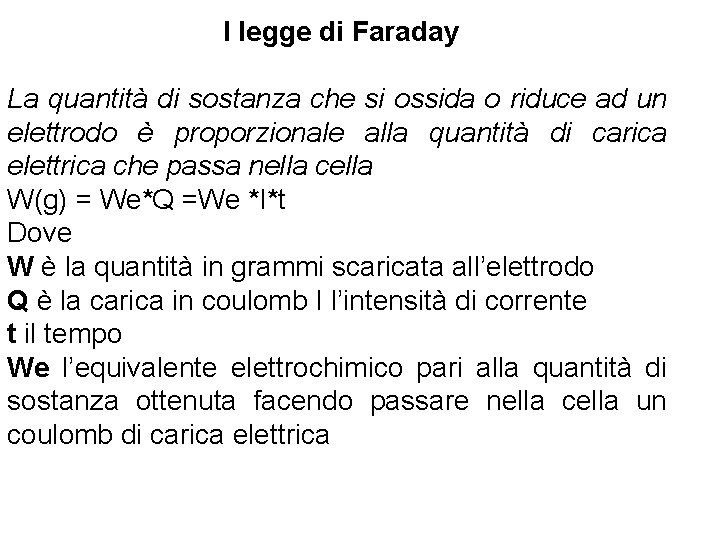 I legge di Faraday La quantità di sostanza che si ossida o riduce ad