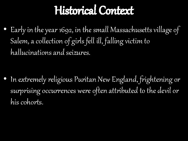 Historical Context • Early in the year 1692, in the small Massachusetts village of