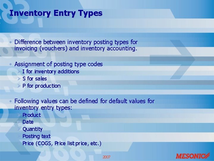 Inventory Entry Types • Difference between inventory posting types for invoicing (vouchers) and inventory