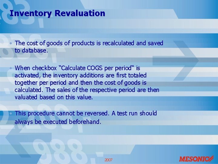 Inventory Revaluation • The cost of goods of products is recalculated and saved to