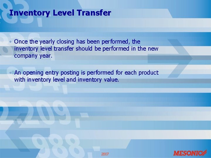 Inventory Level Transfer • Once the yearly closing has been performed, the inventory level