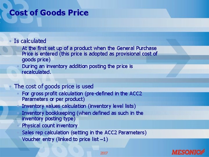 Cost of Goods Price • Is calculated • At the first set up of
