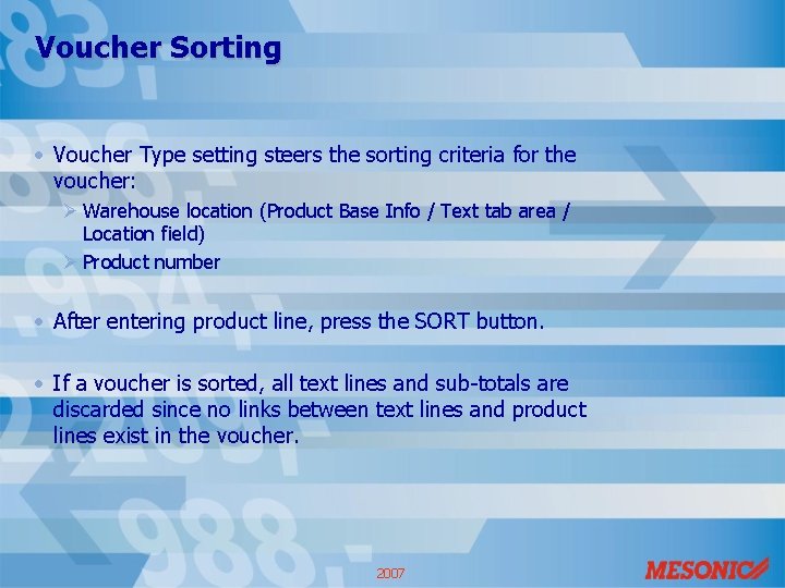 Voucher Sorting • Voucher Type setting steers the sorting criteria for the voucher: Ø