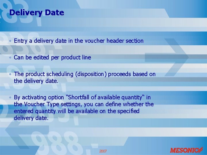 Delivery Date • Entry a delivery date in the voucher header section • Can