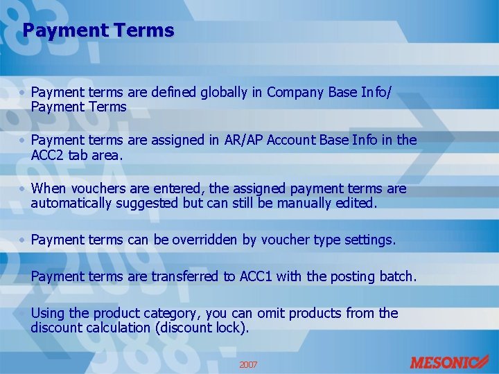 Payment Terms • Payment terms are defined globally in Company Base Info/ Payment Terms