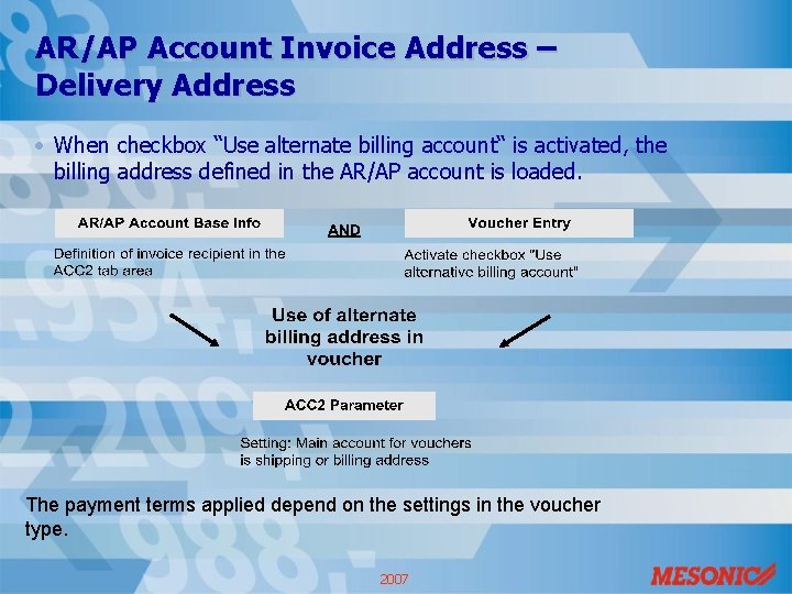 AR/AP Account Invoice Address – Delivery Address • When checkbox “Use alternate billing account“