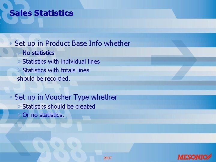 Sales Statistics • Set up in Product Base Info whether Ø No statistics Ø