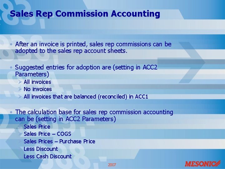 Sales Rep Commission Accounting • After an invoice is printed, sales rep commissions can