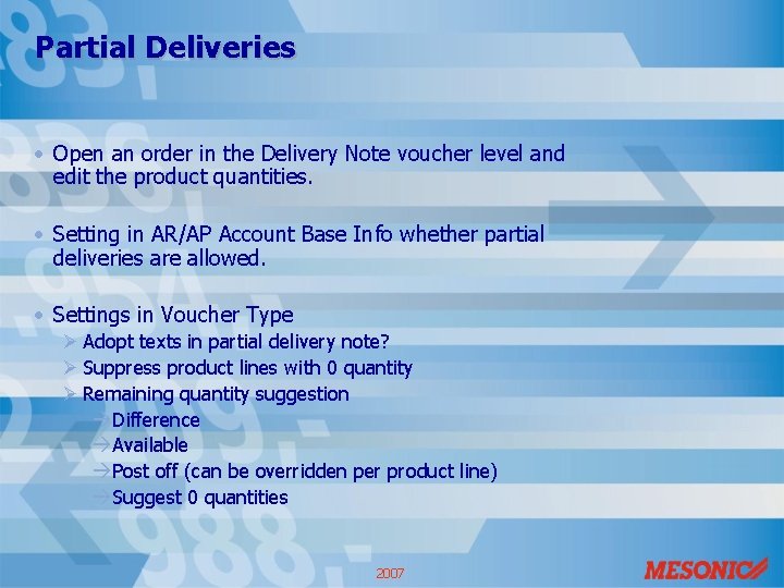 Partial Deliveries • Open an order in the Delivery Note voucher level and edit