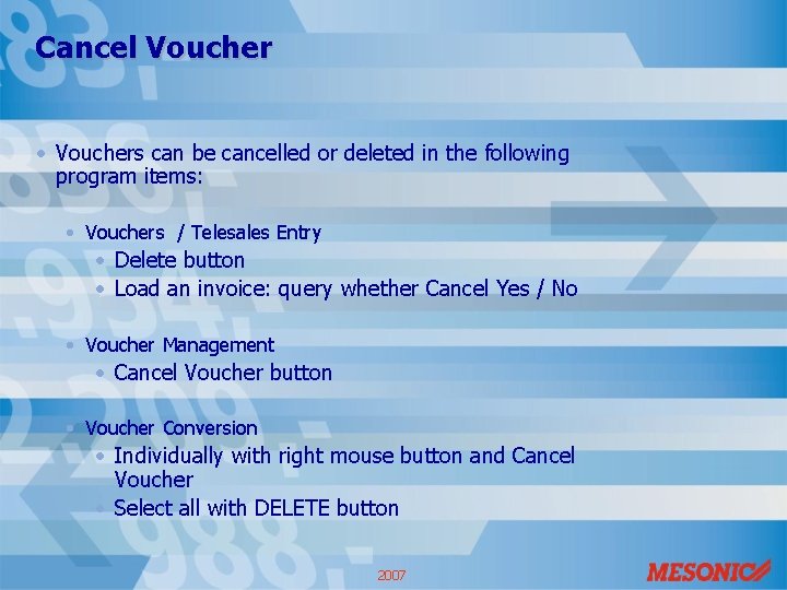 Cancel Voucher • Vouchers can be cancelled or deleted in the following program items: