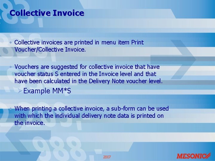 Collective Invoice • Collective invoices are printed in menu item Print Voucher/Collective Invoice. •