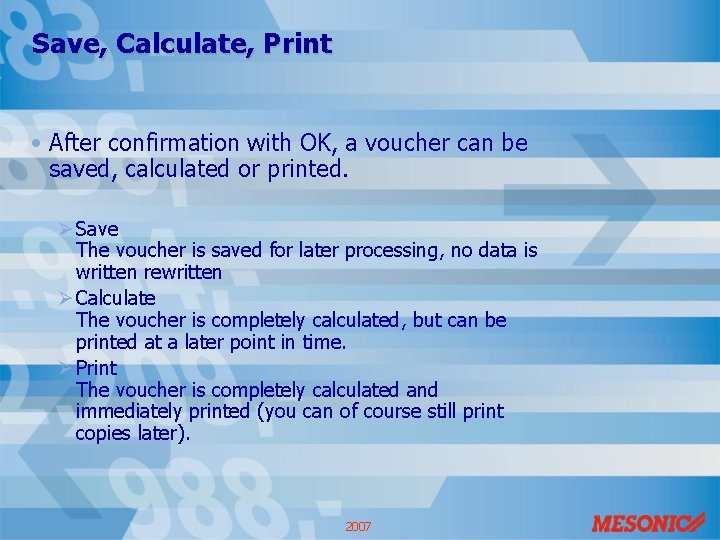 Save, Calculate, Print • After confirmation with OK, a voucher can be saved, calculated